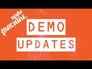 Night Machine - Demo Updates