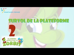 Zorbit2-Survol de la plateforme