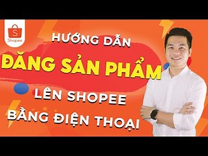 Instructions for posting products on Shopee using your phone | Van Chinh Official