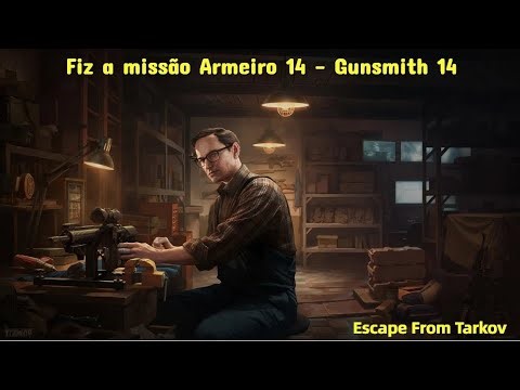Fiz Armeiro 14 - Gunsmith 14 - Mecânico - Escape From Tarkov
