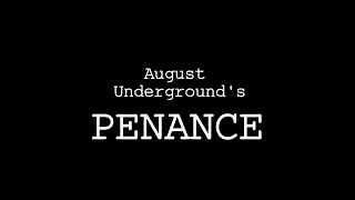 August Underground's Penance streaming online