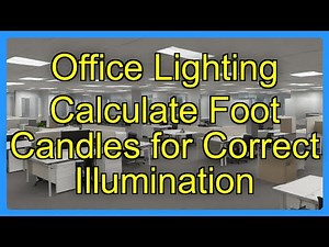 Office Lighting Calculate Foot Candles for Correct Illumination