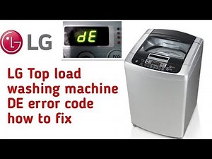 LG top load washing machine DE error code how to fix