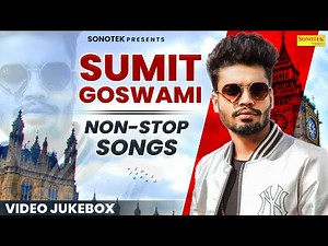 Sumit Goswami Top | Sumit Goswami New Song Jukebox 2024 | Sumit Goswami Non Stop Songs