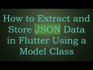 How to Extract and Store JSON Data in Flutter Using a Model Class