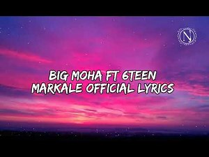 BIG MOHA FT 6IXTEEN | MARKALE | OFFICIAL LYRICS
