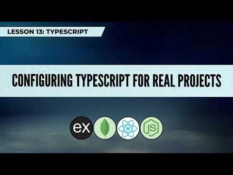 Lesson 13 Configuring TypeScript for Real Projects