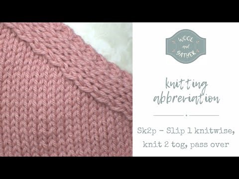 SK2P - Slip 1 knit 2 together pass over