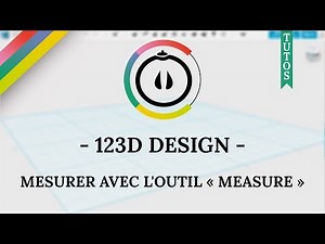 [Tuto] – 123D Design – Mesurer avec l'outil « MEASURE »