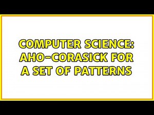 Computer Science: Aho-Corasick for a set of patterns
