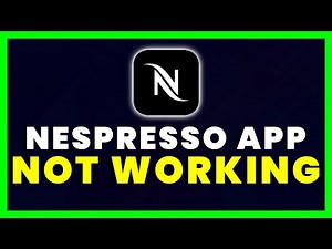 Nespresso App Not Working: How to Fix Nespresso App Not Working