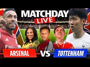 Arsenal vs Tottenham | Match Day Live