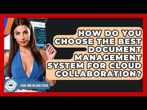 How Do You Choose The Best Document Management System For Cloud Collaboration?