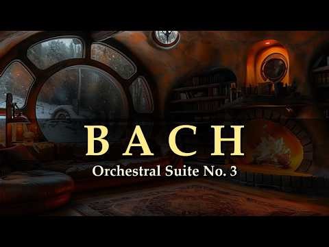 Bach - Orchestral Suite No. 3 in D Major, BWV 1068 (Complete) | Cozy Fireplace & Classical Music