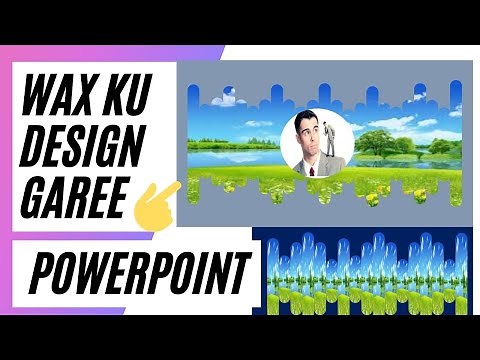 Sida wax loogu design gareeyo powerpoint Sawirada iyo slideska