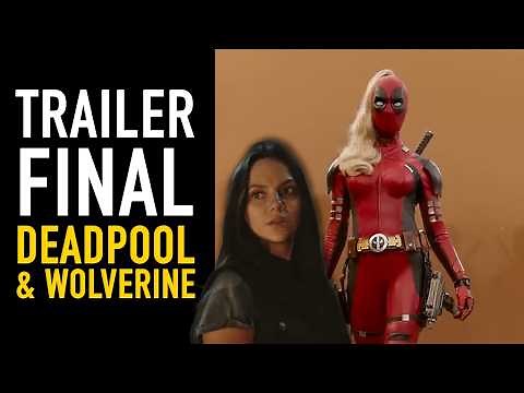 Deadpool and Wolverine: Trailer final I Lady Deadpool y X-23- The Top Comics