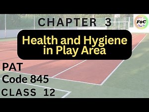 Class 12 Health & Hygiene in Play Area | Unit 3 PAT Physical Activity Trainer 845 CBSE Board Exam