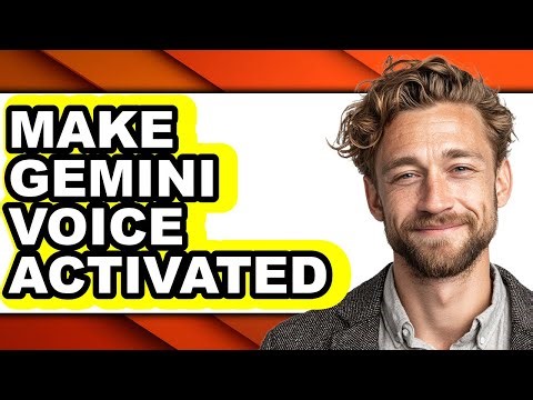 How to Make Gemini Voice Activated: Full Guide