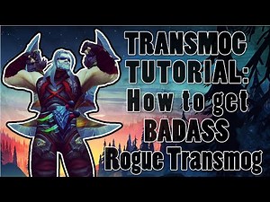 World of Warcraft - How to get a BADASS Transmog for Rogue (Tutorial)