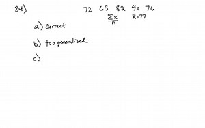 A sample of midterm grades for five students showed the following results: 72,65,82,90 76. Which of the following statements are correct, and which should be challenged as being too generalized? a. The average midterm grade for the sample of five students is 77 b. The average midterm grade for all students who took the exam is 77 . c. An estimate of the average midterm grade for all students who took the exam is 77 . d. More than half of the students who take this exam will score between 70 and 