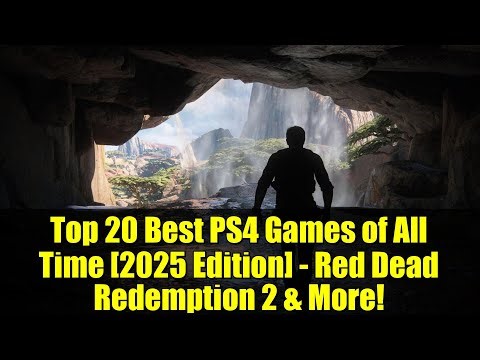 Top 20 Best PS4 Games of All Time [2025 Edition] - Red Dead Redemption 2 & More!