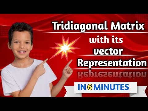 आसानी से समझो -Tridiagonal Matrix||Tridiagonal Matrix with its Vector Representation.