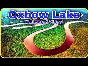 How Is An Oxbow Lake Formed ll Geography