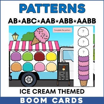 Ice Cream Patterns | AB, ABC, AAB, ABB, AABB Patterns | Boom Cards