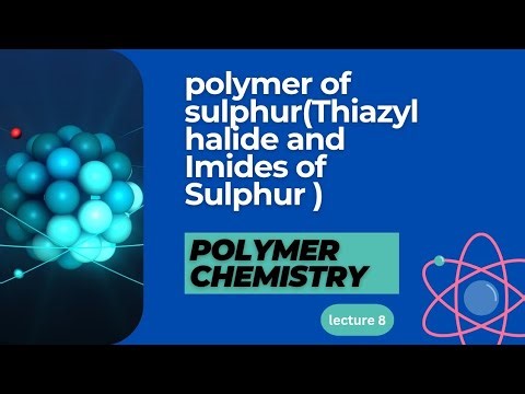 Polymer Chemistry|| Polymer Containing Sulphur ||Thiazyl halide and Imides of Sulphur|| lecture 8