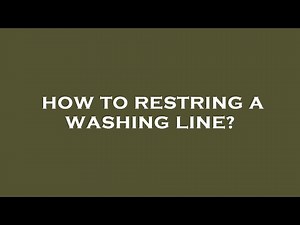 How to restring a washing line?
