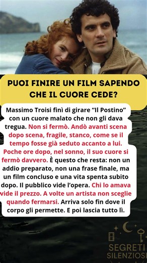 Massimo Troisi l’ultimo film prima che il cuore si fermasse Segreti Silenziosi