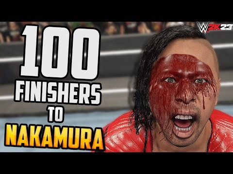 100 Finishers to SHINSUKE NAKAMURA in WWE 2K23 !!!!
