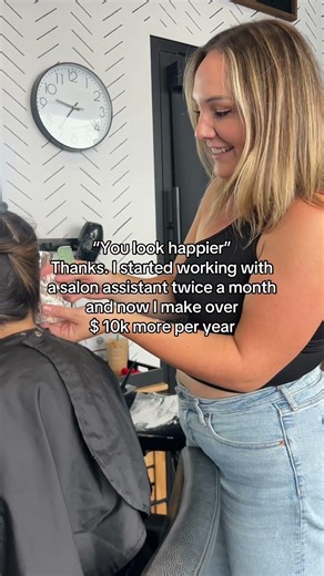 “You Look Happier.” “Thanks, I Hired a Salon Assistant.”