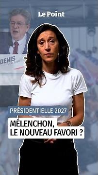Presidential election 2027: Mélenchon, the new favorite?