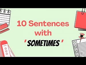 10 Sentences with 'SOMETIMES'
