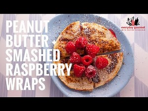 Peanut Butter and Smashed Raspberry Wraps | Everyday Gourmet S6 E12