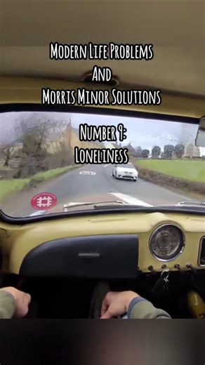 Modern Life Problems and Morris Minor Solutions: No. 9 Loneliness #morrisminor #classiccar #pov