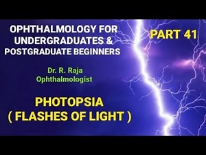 41 - PHOTOPSIA (FLASHES OF LIGHT) - by Dr. R. Raja