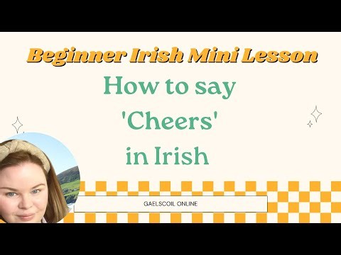 Free Irish for Beginners Mini Lesson; How to Say 'Cheers' in Irish