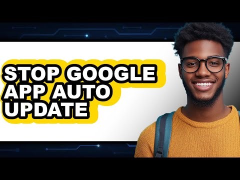 How to Stop Google App Auto Update - Full Guide