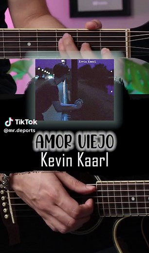 Cómo tocar 'Amor Viejo' de Kevin Kaarl en guitarra