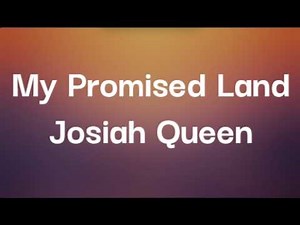 Josiah Queen - My Promised Land (Lyrics)
