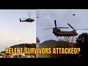 2 HELICOPTERS ATTACK HELENE SURVIVORS?
