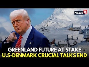 LIVE | Greenland Future Appears Hanging After US–Greenland–Denmark Talks End With No Deal | N18G