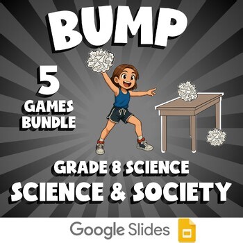 5 BUMP Science Games - Science & Society - Grade 8 No Prep Review Activity