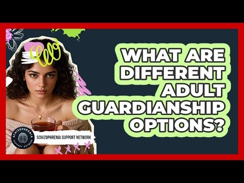 What Are Different Adult Guardianship Options?
