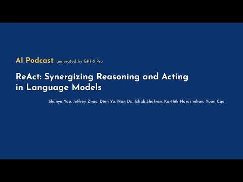 [AI Podcast] ReAct: Synergizing Reasoning and Acting in Language Models