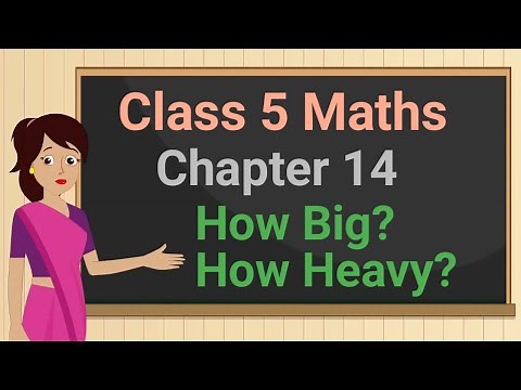 Class 5 Maths Chapter 14 'How Big? How Heavy?' (full chapter) cbse ncert