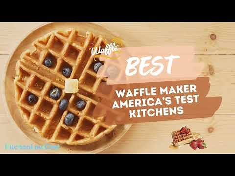 Let's Find out the Best Waffle Maker America’s Test Kitchens!
