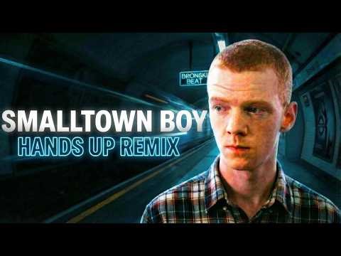 Smalltown Boy (Hands Up Remix) – Bronski Beat